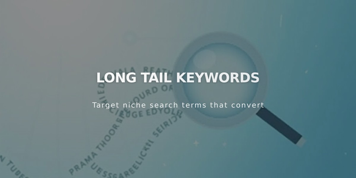 Long Tail Keywords: A Complete Guide to Finding and Using Low-Competition Search Terms