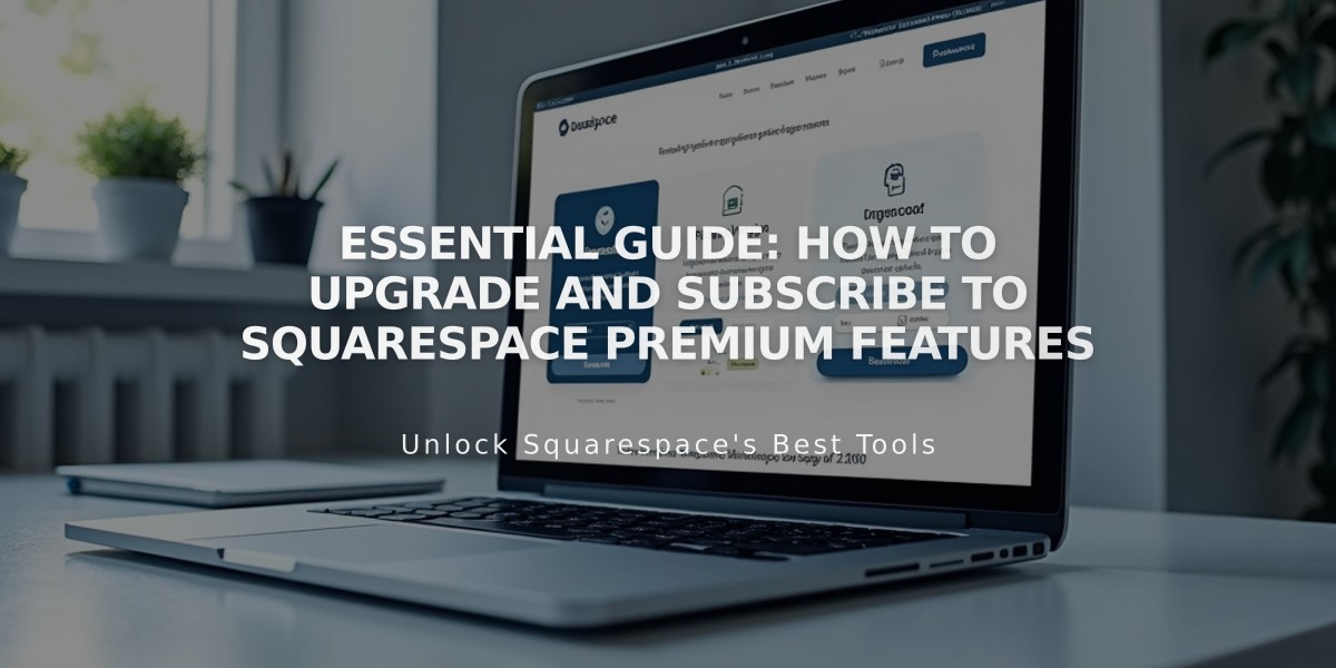 Essential Guide: How to Upgrade and Subscribe to Squarespace Premium Features