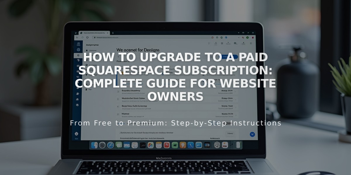 How to Upgrade to a Paid Squarespace Subscription: Complete Guide for Website Owners