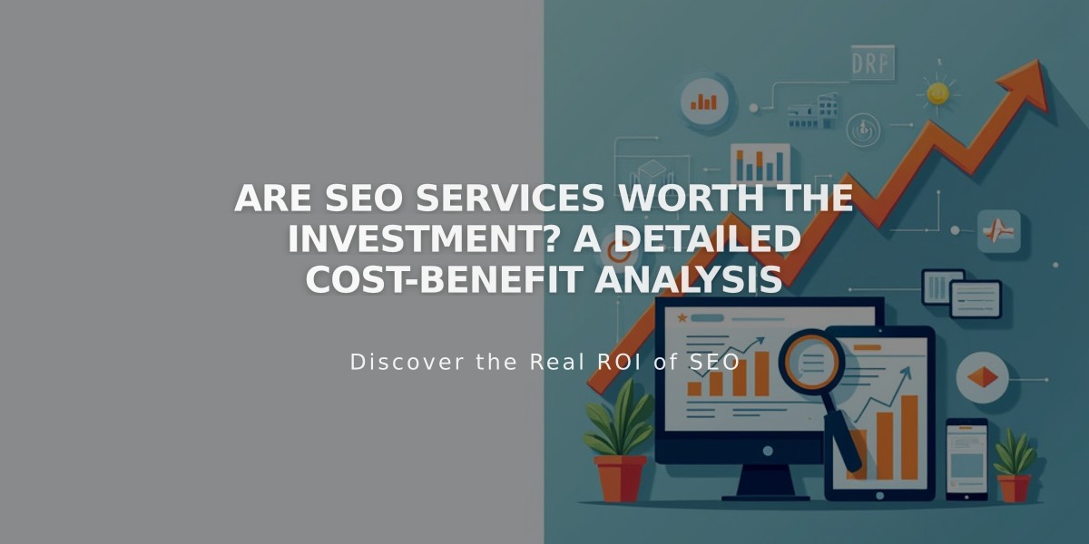 Are SEO Services Worth the Investment? A Detailed Cost-Benefit Analysis