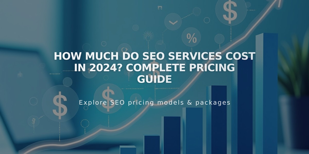 How Much Do SEO Services Cost in 2024? Complete Pricing Guide