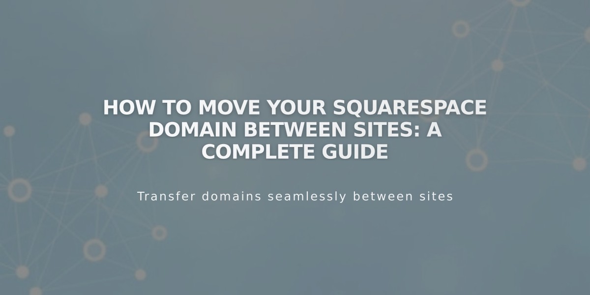 How to Move Your Squarespace Domain Between Sites: A Complete Guide