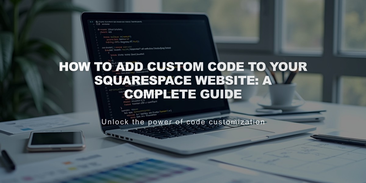 How to Add Custom Code to Your Squarespace Website: A Complete Guide