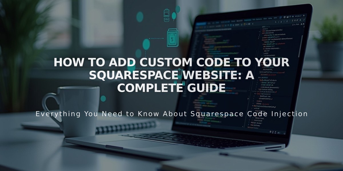 How to Add Custom Code to Your Squarespace Website: A Complete Guide