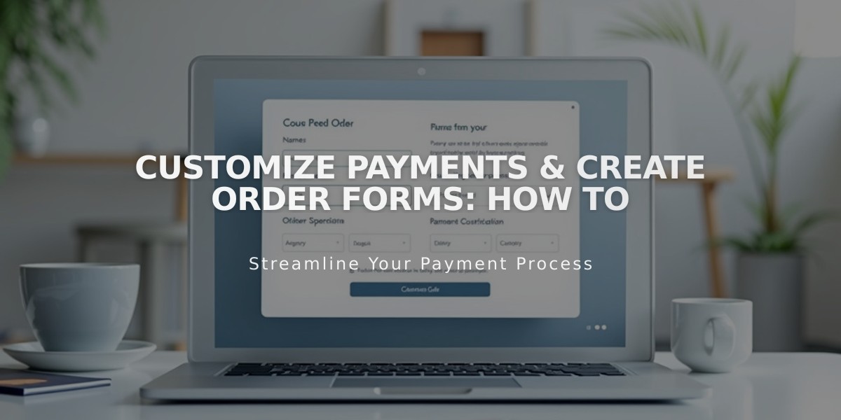 Customize Payments & Create Order Forms: How To