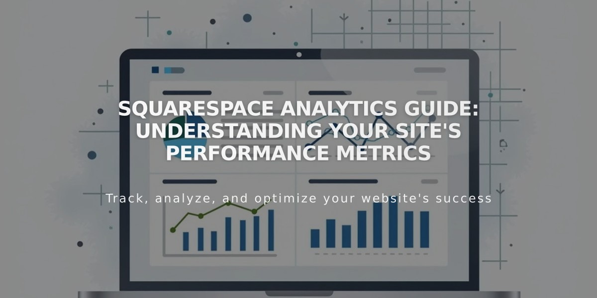 Squarespace Analytics Guide: Understanding Your Site's Performance Metrics