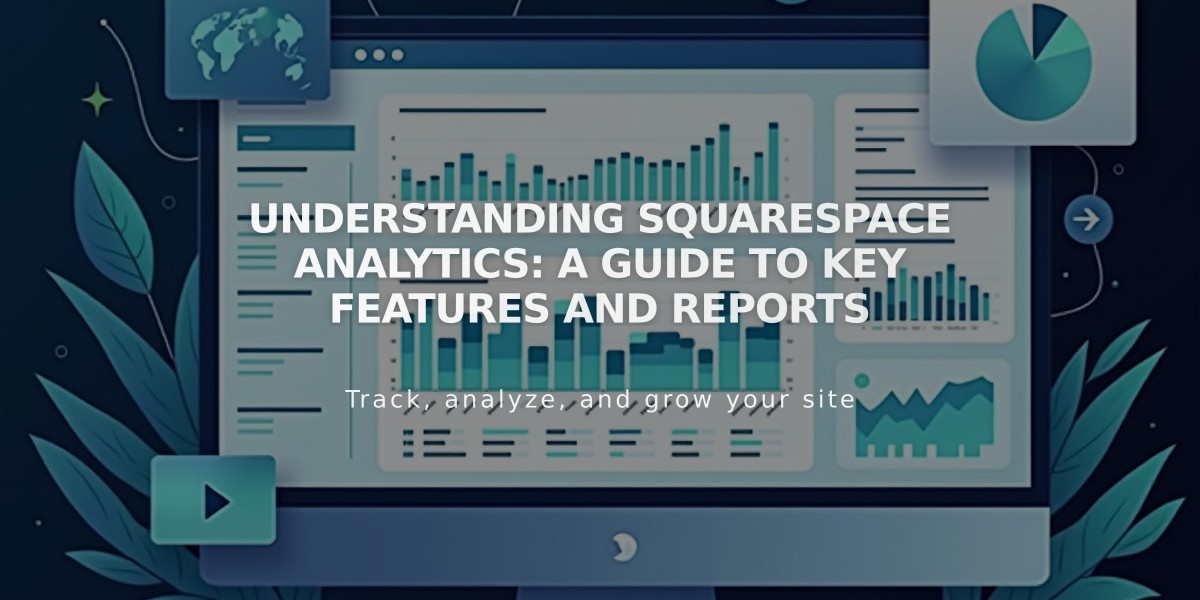 Understanding Squarespace Analytics: A Guide to Key Features and Reports