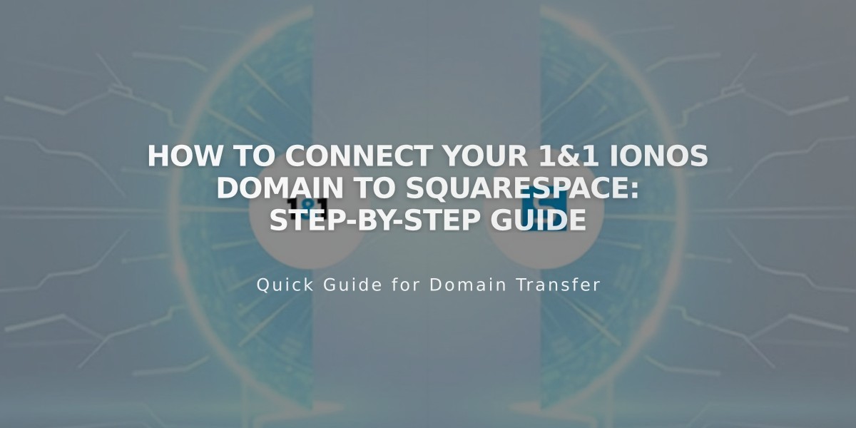 How to Connect Your 1&1 IONOS Domain to Squarespace: Step-by-Step Guide