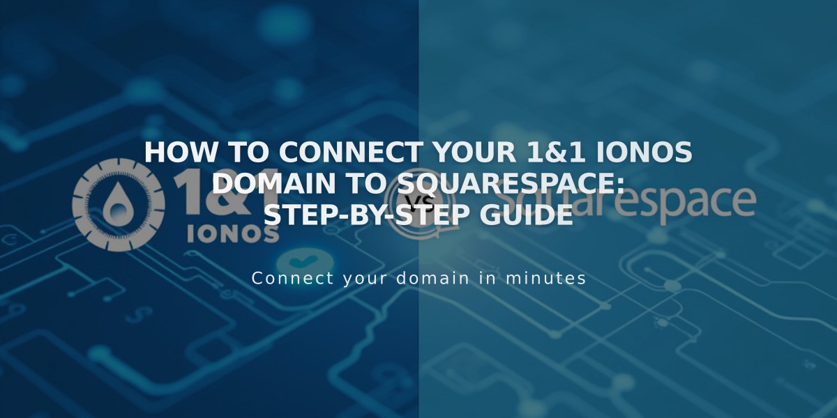 How to Connect Your 1&1 IONOS Domain to Squarespace: Step-by-Step Guide