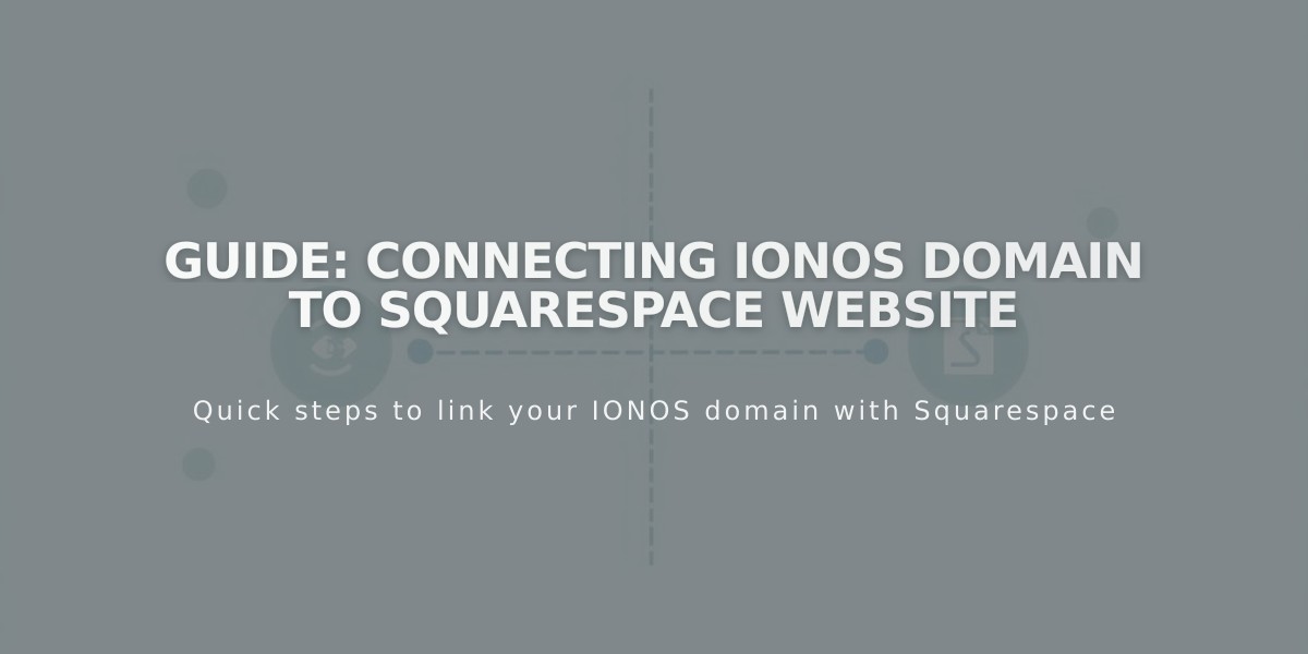 Guide: Connecting IONOS Domain to Squarespace Website