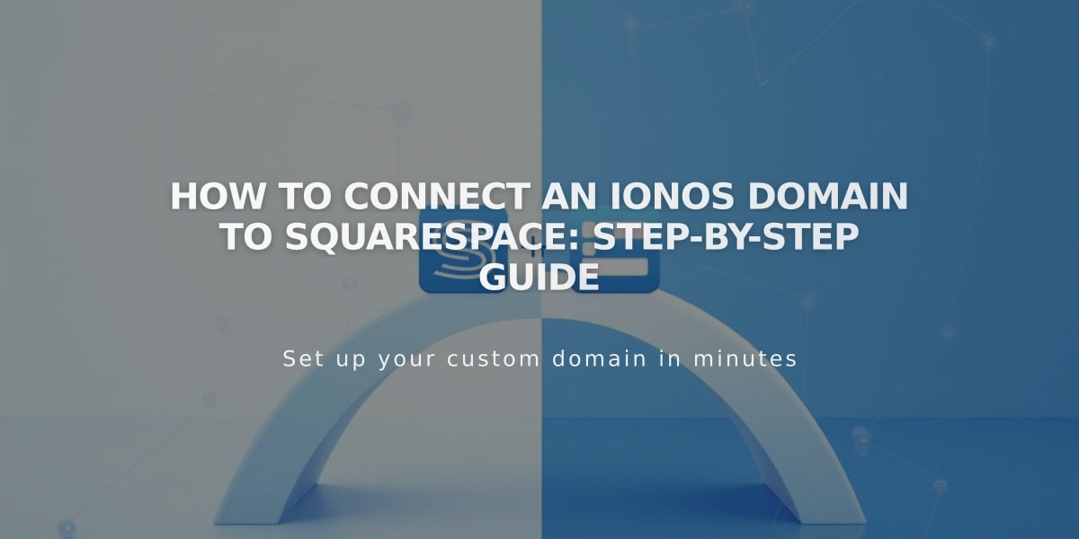 How to Connect an IONOS Domain to Squarespace: Step-by-Step Guide