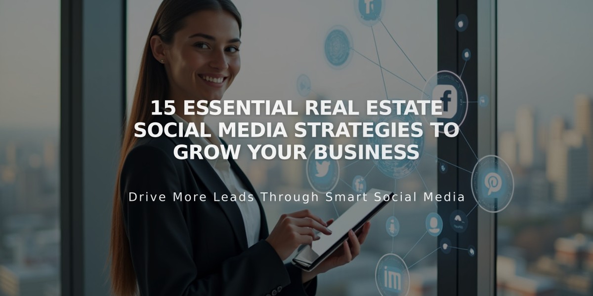 15 Essential Real Estate Social Media Strategies to Grow Your Business