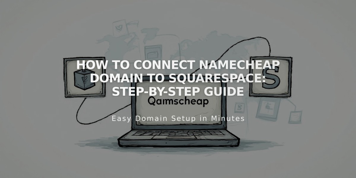 How to Connect Namecheap Domain to Squarespace: Step-by-Step Guide