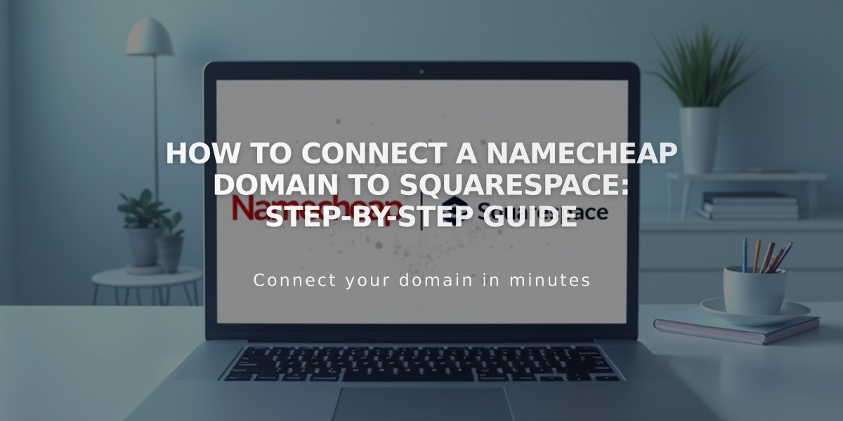 How to Connect a Namecheap Domain to Squarespace: Step-by-Step Guide