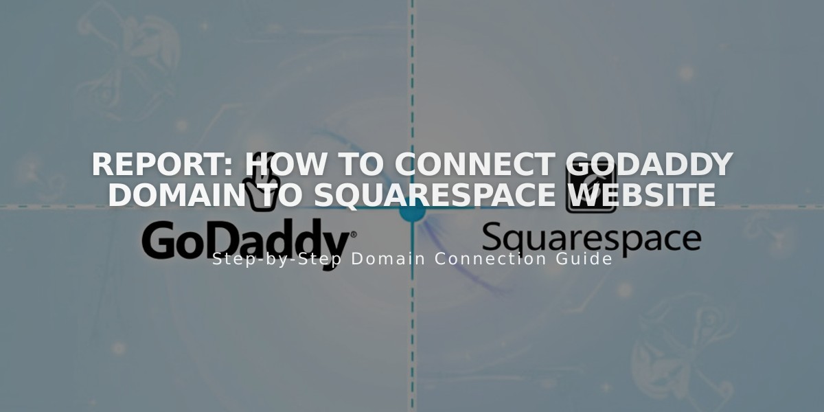 Report: How to Connect GoDaddy Domain to Squarespace Website