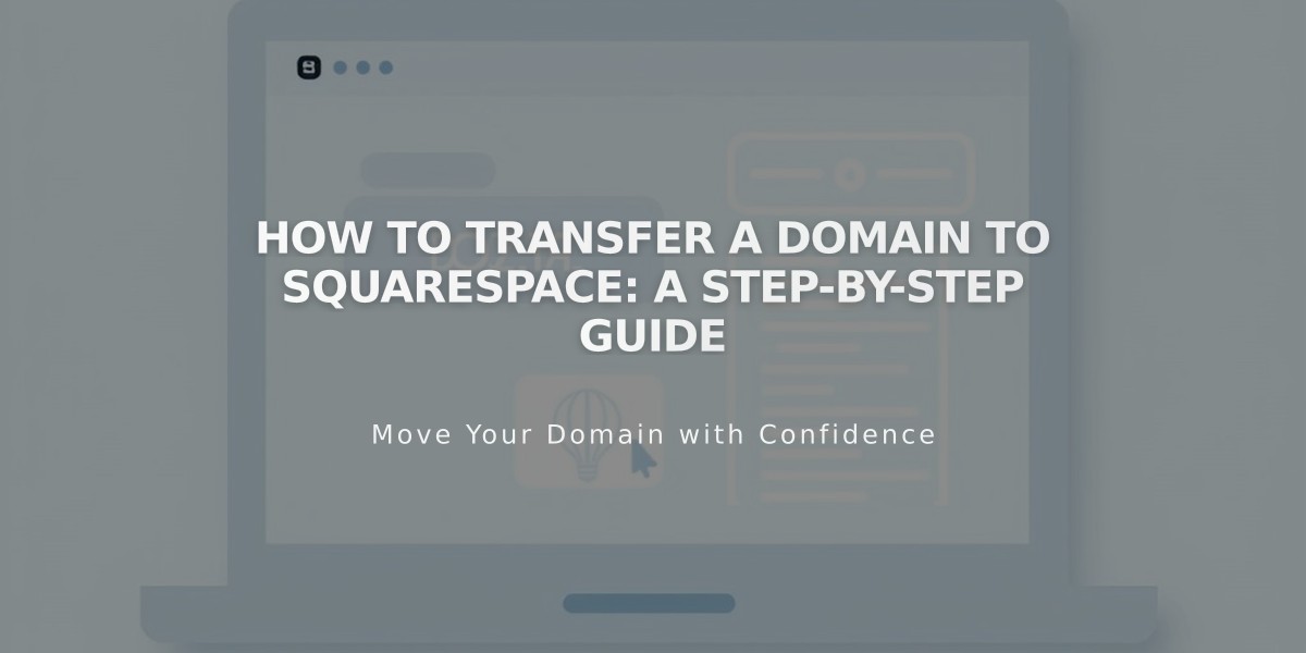 How to Transfer a Domain to Squarespace: A Step-by-Step Guide