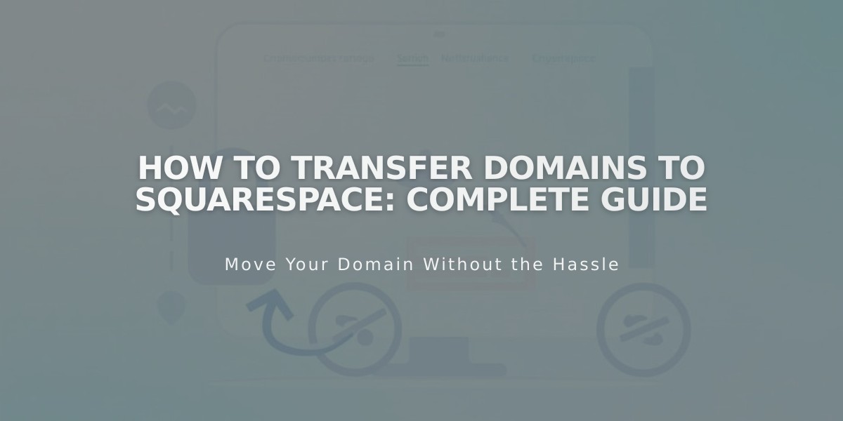 How to Transfer Domains to Squarespace: Complete Guide