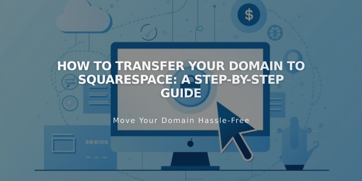 How to Transfer Your Domain to Squarespace: A Step-by-Step Guide