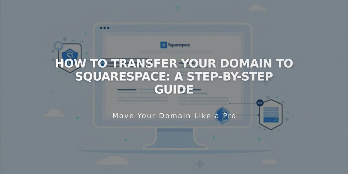 How to Transfer Your Domain to Squarespace: A Step-by-Step Guide