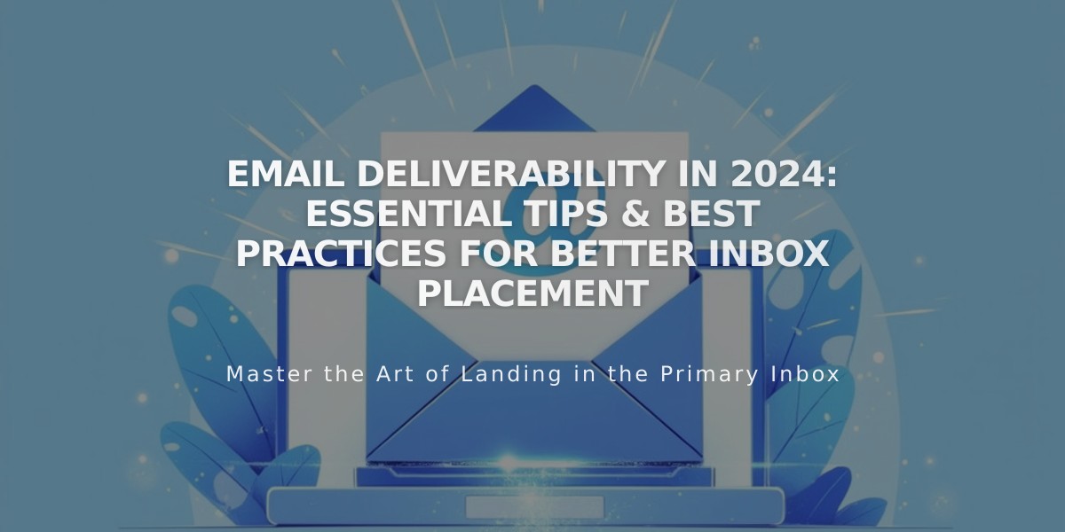 Email Deliverability in 2024: Essential Tips & Best Practices for Better Inbox Placement