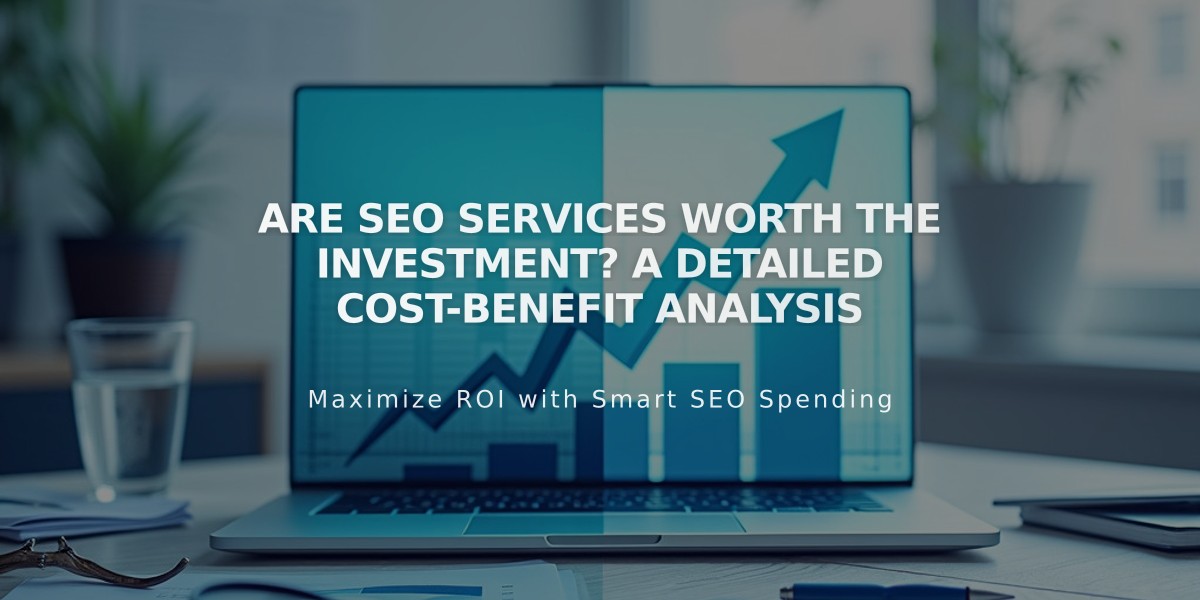 Are SEO Services Worth the Investment? A Detailed Cost-Benefit Analysis