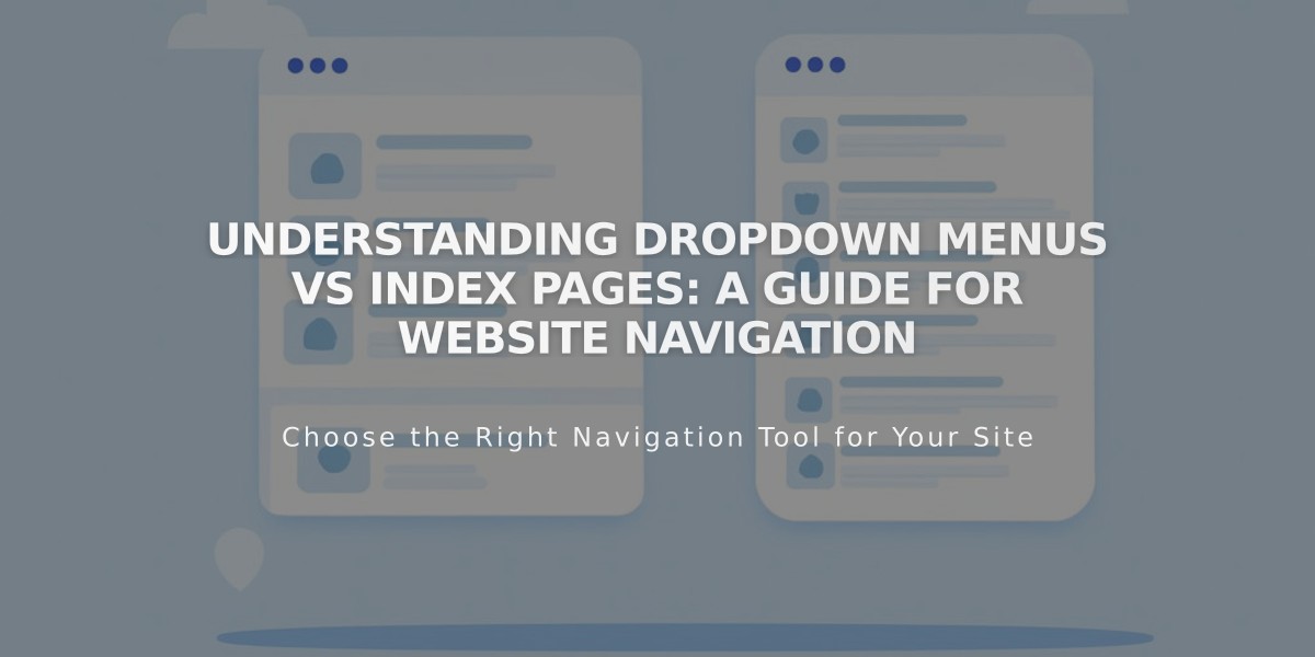 Understanding Dropdown Menus vs Index Pages: A Guide for Website Navigation