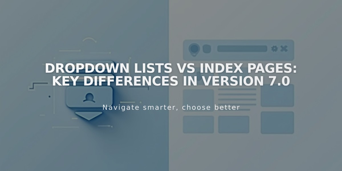 Dropdown Lists vs Index Pages: Key Differences in Version 7.0