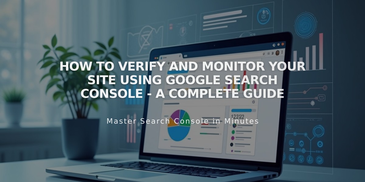 How to Verify and Monitor Your Site Using Google Search Console - A Complete Guide