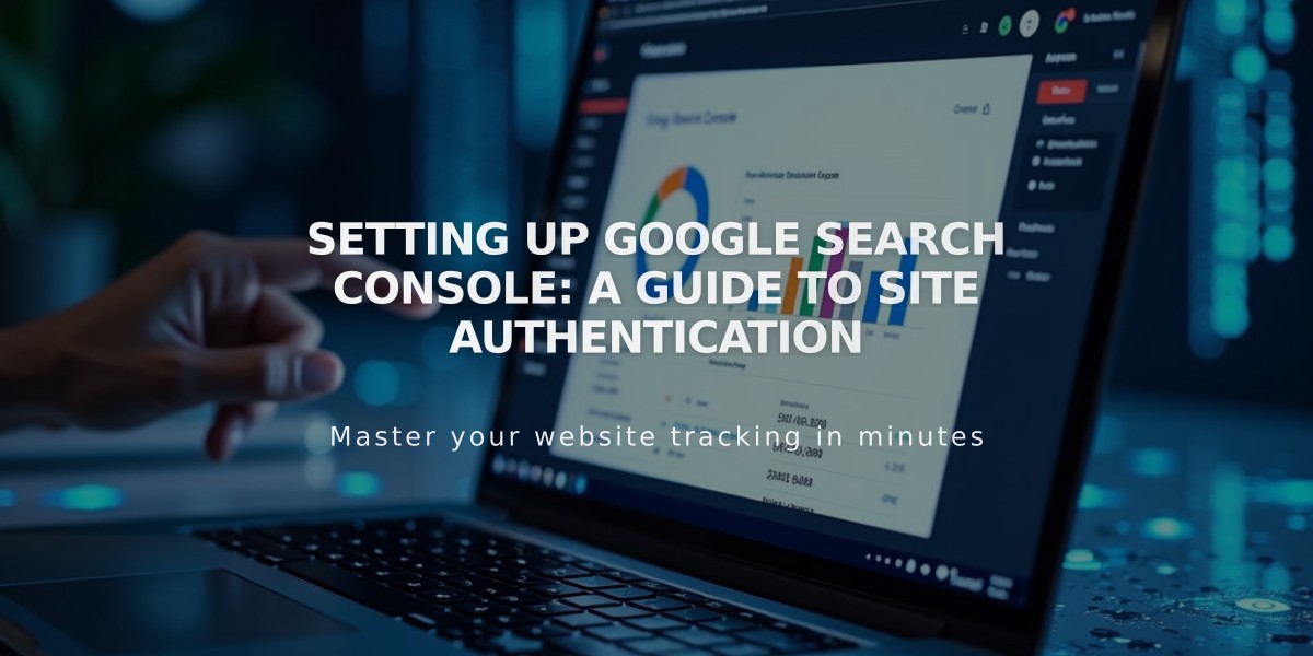 Setting up Google Search Console: A Guide to Site Authentication