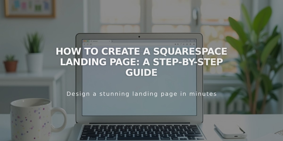 How to Create a Squarespace Landing Page: A Step-by-Step Guide