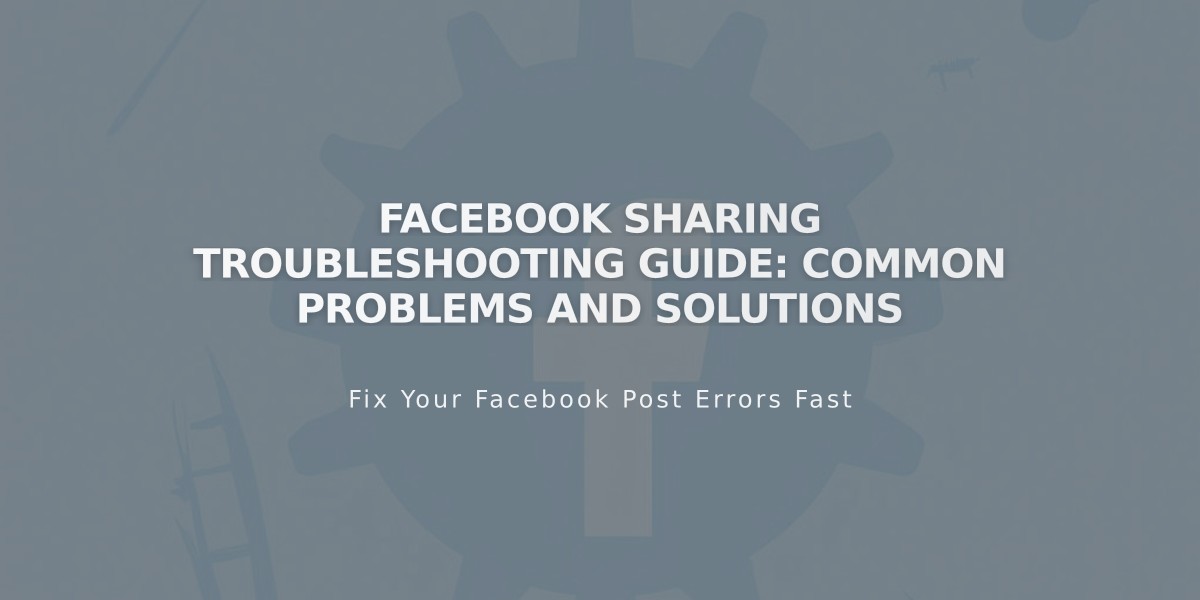 Facebook Sharing Troubleshooting Guide: Common Problems and Solutions