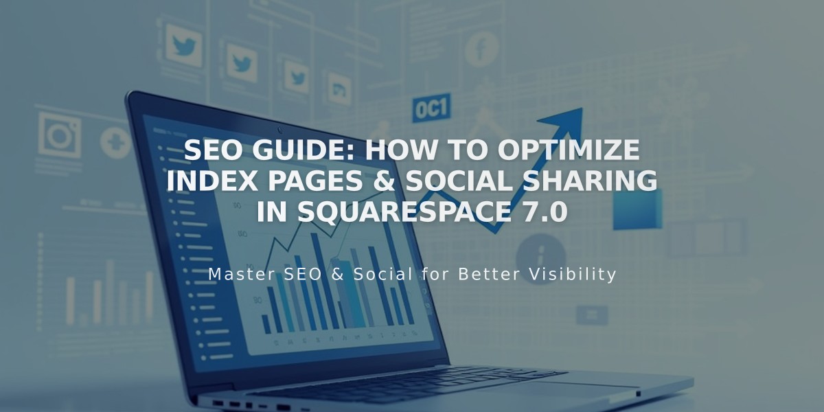 SEO Guide: How to Optimize Index Pages & Social Sharing in Squarespace 7.0