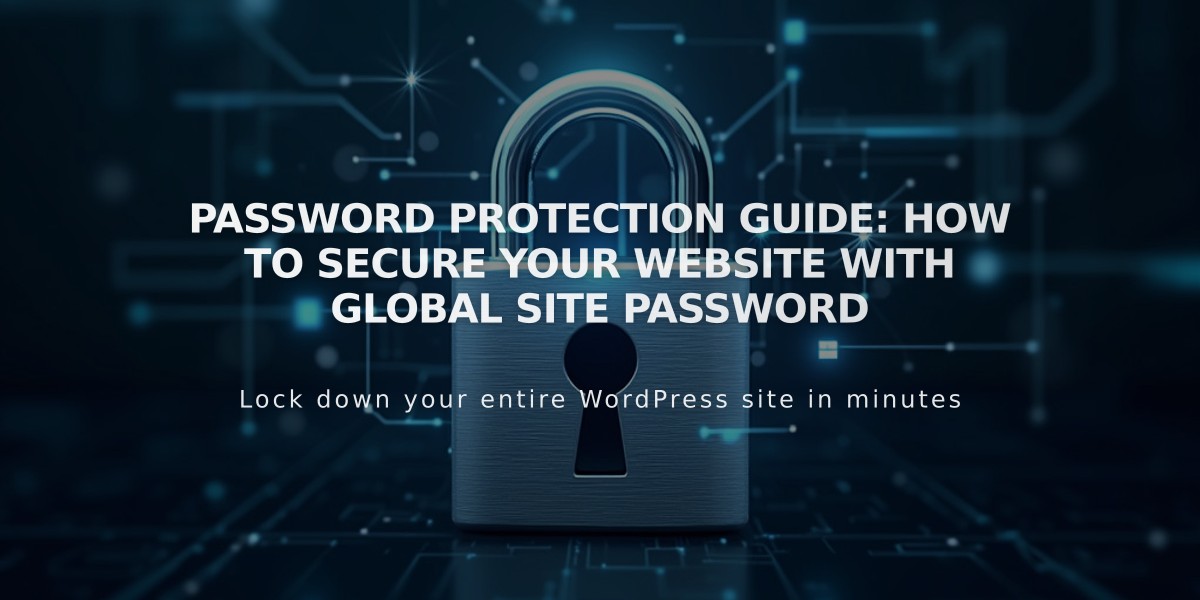 Password Protection Guide: How to Secure Your Website With Global Site Password