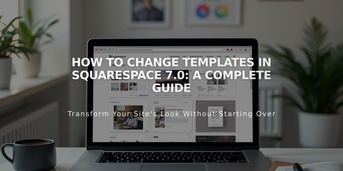 How to Change Templates in Squarespace 7.0: A Complete Guide