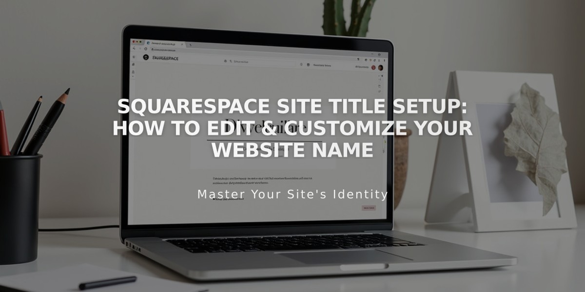 Squarespace Site Title Setup: How to Edit & Customize Your Website Name