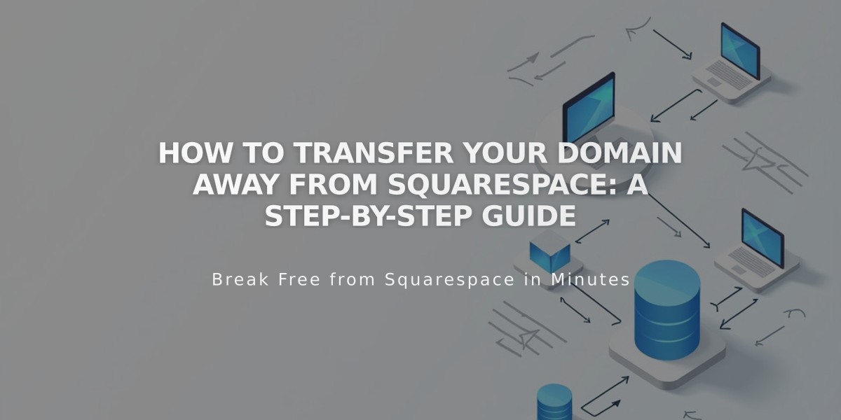 How to Transfer Your Domain Away from Squarespace: A Step-by-Step Guide