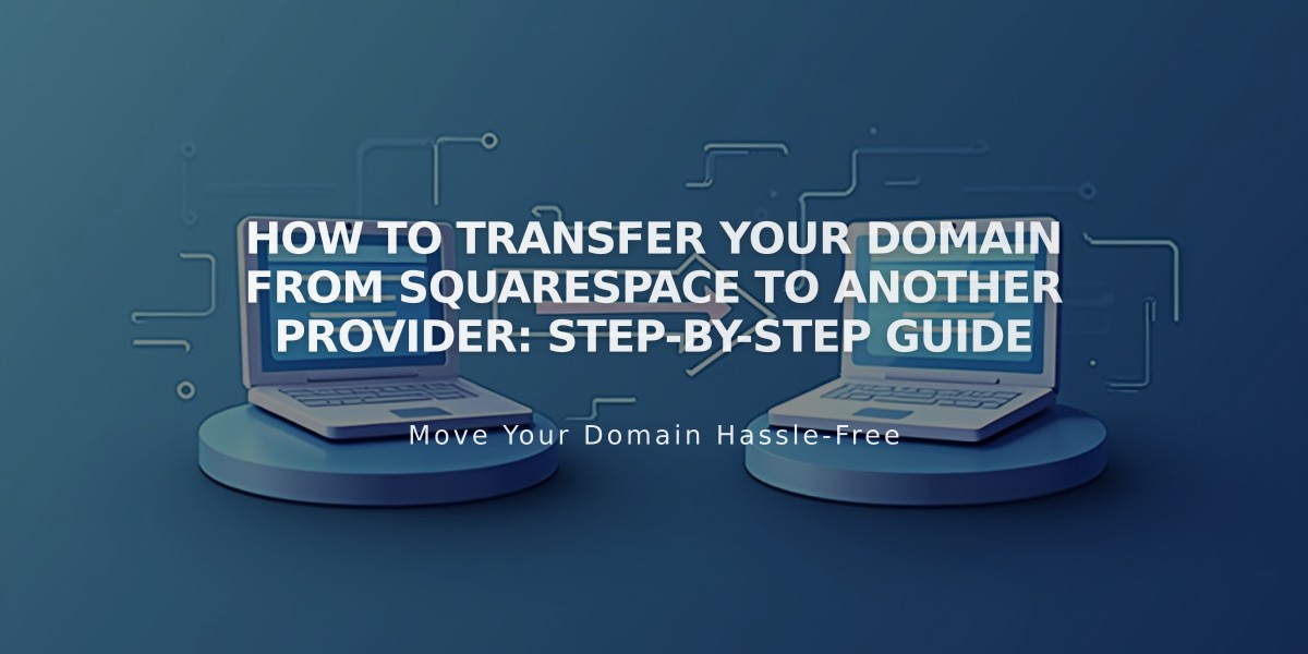 How to Transfer Your Domain from Squarespace to Another Provider: Step-by-Step Guide