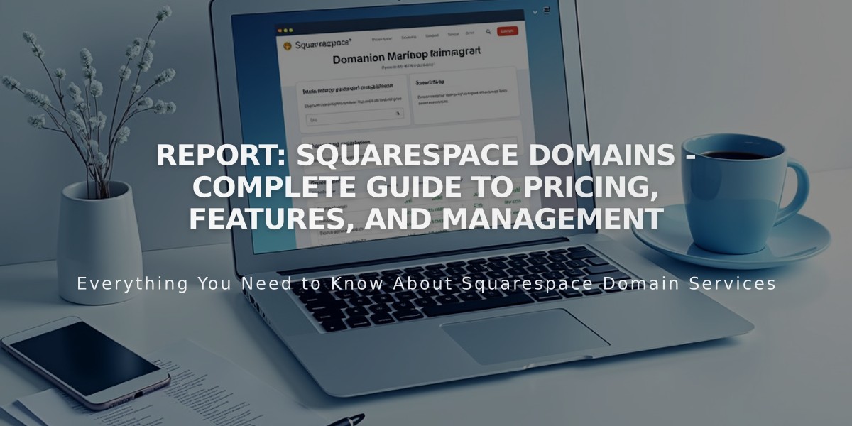 Report: Squarespace Domains - Complete Guide to Pricing, Features, and Management