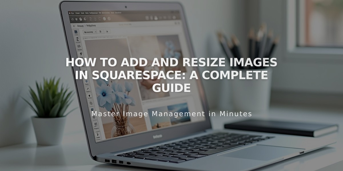 How to Add and Resize Images in Squarespace: A Complete Guide