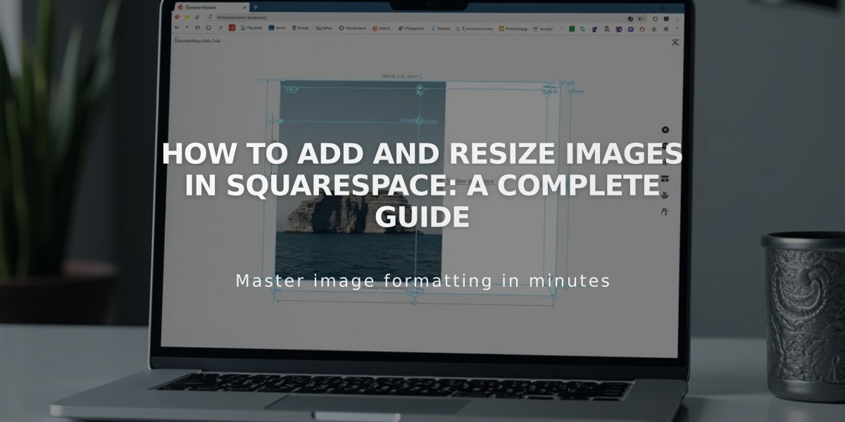 How to Add and Resize Images in Squarespace: A Complete Guide