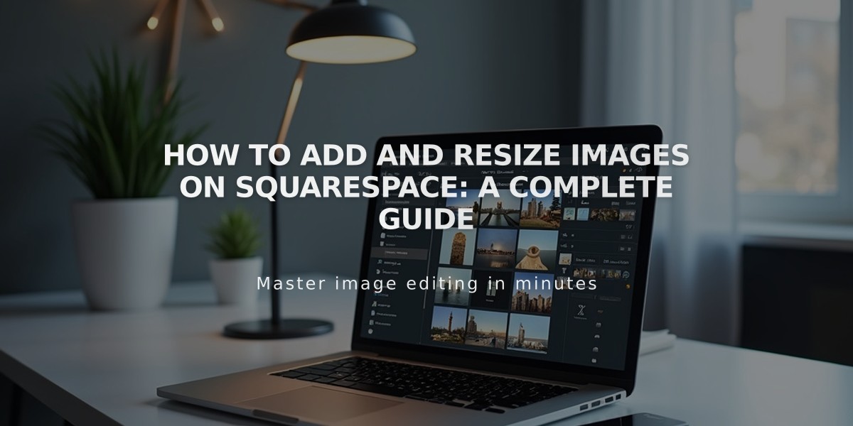 How to Add and Resize Images on Squarespace: A Complete Guide