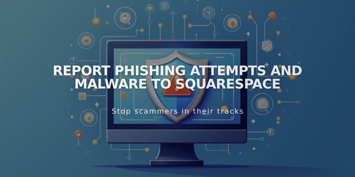 Report phishing attempts and malware to Squarespace