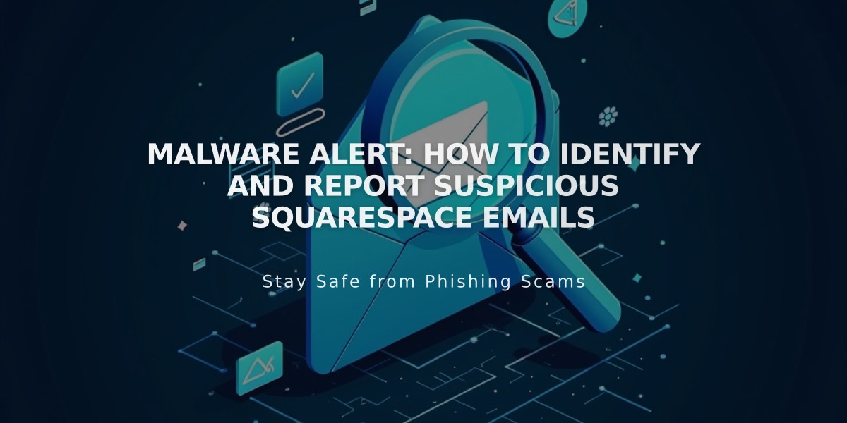 Malware Alert: How to Identify and Report Suspicious Squarespace Emails