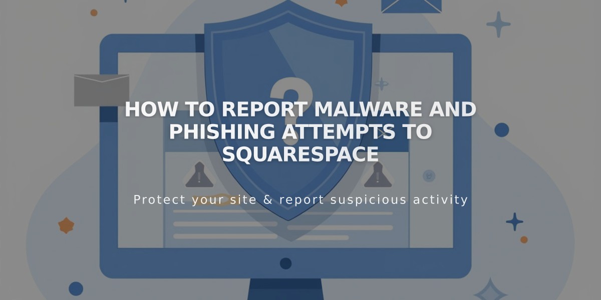 How to Report Malware and Phishing Attempts to Squarespace