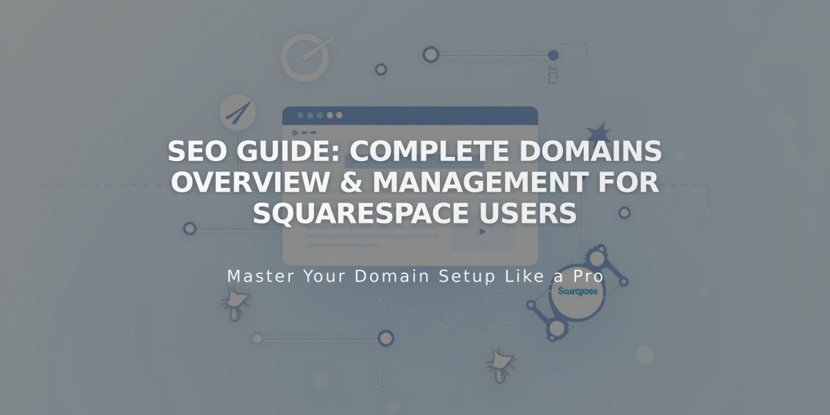 SEO Guide: Complete Domains Overview & Management for Squarespace Users