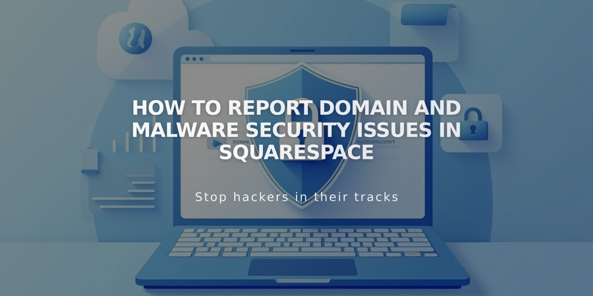 How to Report Domain and Malware Security Issues in Squarespace