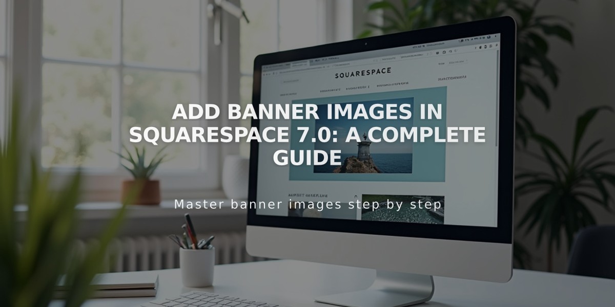 Add Banner Images in Squarespace 7.0: A Complete Guide