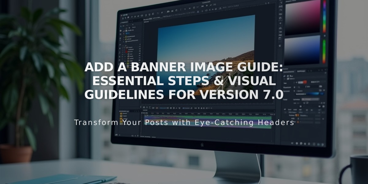 Add a Banner Image Guide: Essential Steps & Visual Guidelines for Version 7.0