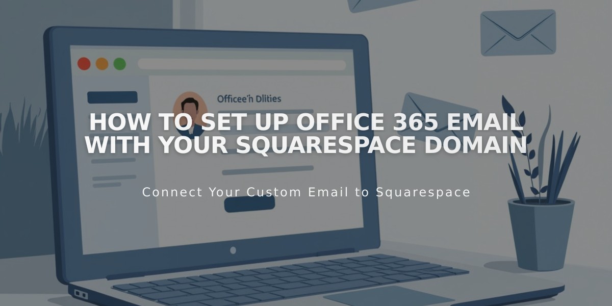 How to Set Up Office 365 Email with Your Squarespace Domain