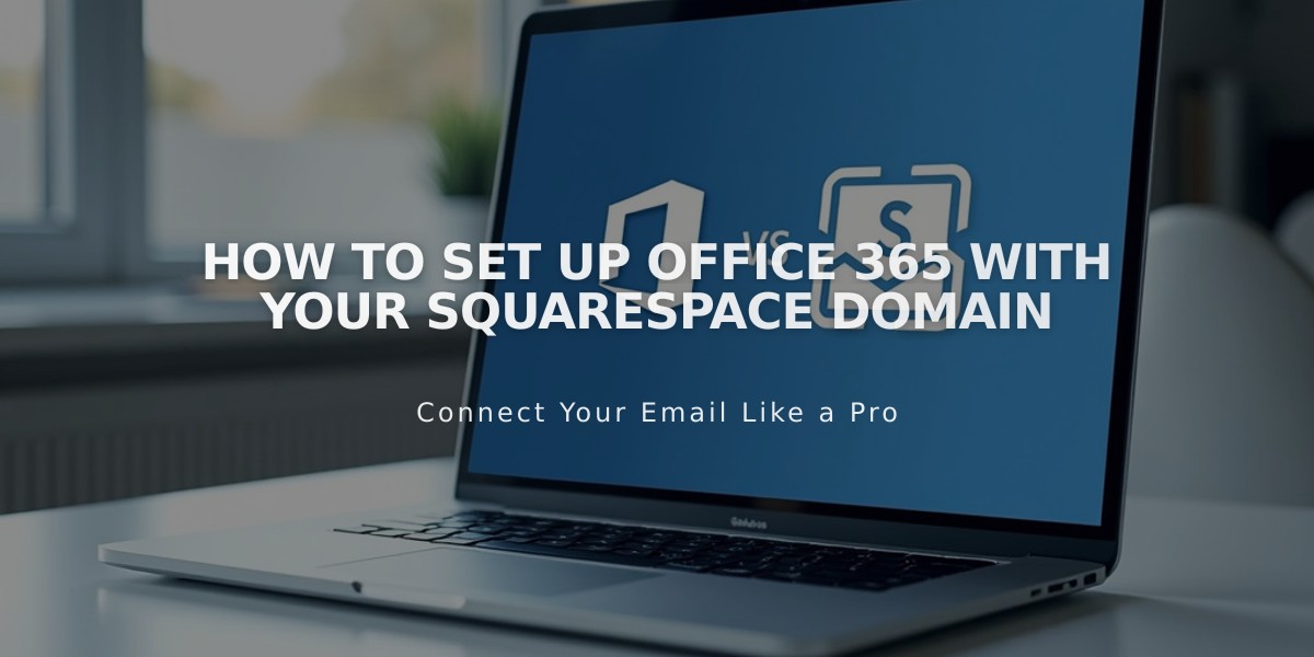 How to Set Up Office 365 With Your Squarespace Domain